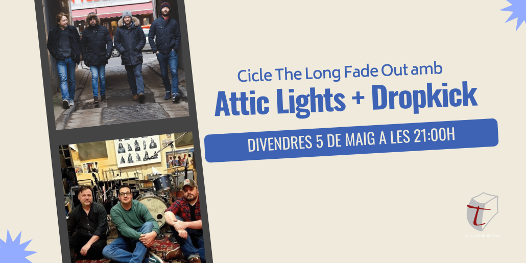 Cicle The Long Fade Out amb Attic Lights + Dropkick